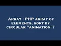 Array PHP array of elements sort by circular animation