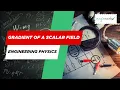 Gradient of a Scalar Field Engineering Physics