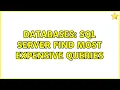 Databases SQL SERVER Find Most Expensive Queries