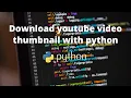 Download youtube thumbnail with Python Tiny Programmer Ltd