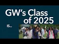 The GW Class of 2025 Is