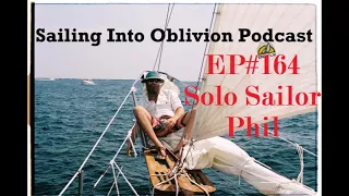 EP#164 Conversation with Solo Sailor Phil