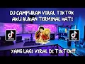 Lagu DJ CAMPURAN VIRAL TIKTOK AKU BUKAN TERMINAL HATI 2022 JEDAG JEDUG FULL BASS | DJ ANDIES