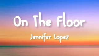 Download Jennifer Lopez - On The Floor (ft. Pitbull) (Lyrics) MP3