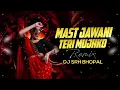 Lagu Mast Jawani Teri Mujko - ( Dhol Mix ) Dj Srh Bhopal | Roadshow Remix | Dj Song | 150 Bpm |