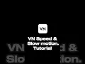 Slow motion speed motion in VN editor - tutorial