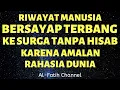 Download Lagu RIWAYAT MANUSIA BERSAYAP TERBANG KE SURGA TANPA HISAP KARENA AMALAN RAHASIA DI DUNIA | Al-Fatih.