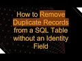 How to Remove Duplicate Records from a SQL Table without an Identity Field