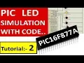 PIC TUTORIAL - 2 PIC led microcontroller simulation Pic 16F877A Tutorial