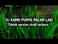 Download Lagu DJ KAMU PUNYA PACAR LAGI TIKTOK VERSION TERBARU
