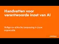 Webinar - Handvatten voor verantwoorde inzet van AI