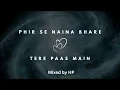Tere Paas Main × Phir Se | Romantic Bollywood Mashup