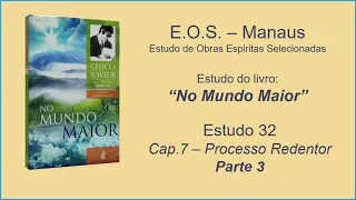 No Mundo Maior - Estudo 32: Cap. 7 - Processo Redentor (parte 3)
