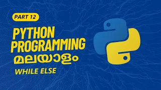 Part 12 While Else in Python Python Programming Tutorial Series in Malayalam