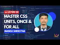 Lecture 28 Master CSS Units Once and For All Web Dev Express