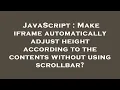 JavaScript Make iframe automatically adjust height according to the contents without using scrollb