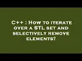 C How to iterate over a STL set and selectively remove elements