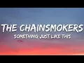 The Chainsmokers & Coldplay - Something Just Like This (Lyrics)