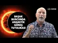 Download Lagu BAŞAK BURCUNDA ANARETİK GÜNEŞ TUTULMASI - Öner DÖŞER