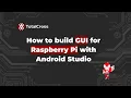 How to build GUI for Raspberry Pi with Android Studio