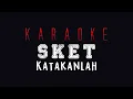 Download Lagu Sket - Katakanlah | Karaoke