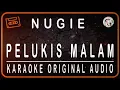 Download Lagu NUGIE - PELUKIS MALAM - KARAOKE ORIGINAL AUDIO