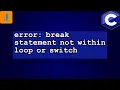 error break statement not within loop or switch