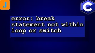 error break statement not within loop or switch