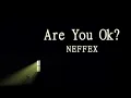 Download Lagu NEFFEX - Are You Ok? (Lyrics)