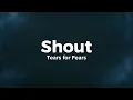 Tears for Fears - Shout (Lyrics)