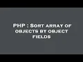 PHP Sort array of objects by object fields