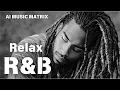 Download Lagu 【R\u0026B Relax 91】Cozy music / Chill / 作業用 / Ballad / リラックス / ドライブ
