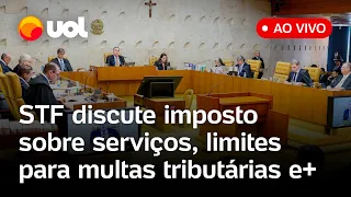 STF discute imposto sobre serviços em etapas de produção, limites para multas tributárias e mais