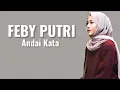 Download Lagu Feby Putri - Andai Kata ( Lirik Lagu )