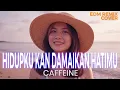 Lagu Hidupku Kan Damaikan Hatimu – Caffeine Emotional EDM Remix (Cover by ENDHERRA)