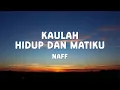 Kaulah Hidup dan Matiku - Naff Lyrics