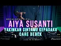 Download Lagu DJ AIYA SUSANTI x DJ YAKINKAN CINTAMU KEPADAKU (RyanInside Remix) Req.Ryank21 x Mrz Misba