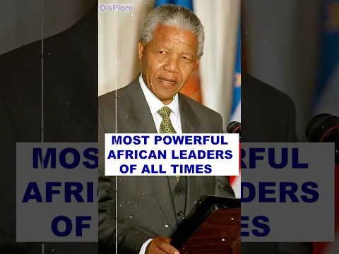 Most Powerful African Leaders Of All Times