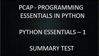 PCAP - PROGRAMMING ESSENTIALS IN PYTHON PYTHON ESSENTIALS