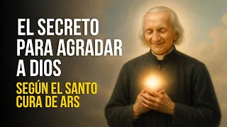 ¿Listo para conocer a Dios? Santo Cura de Ars: El Secreto de la Pureza Espiritual