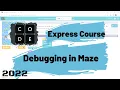 Latest-2022 Code org Express-Course Lesson 2 Debugging in Maze