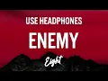 Imagine Dragons x J.I.D - Enemy (8D AUDIO) 🎧