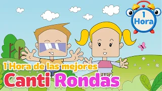 Las Canti Rondas Más Queridas - ( 1 Hora) Rondas Infantiles para Cantar, Jugar y Aprender