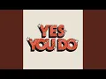 Download Lagu Yes You Do (Single Edit)