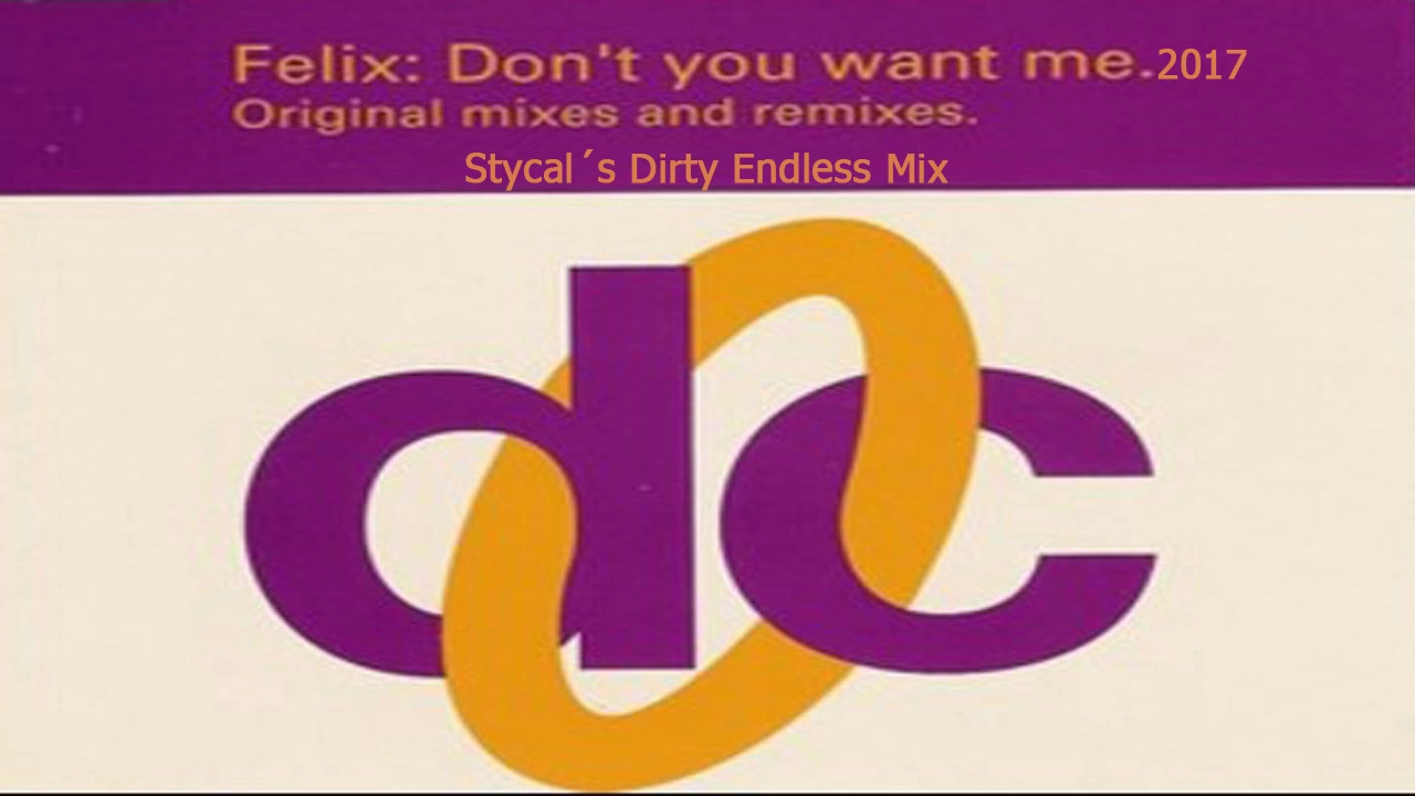 Felix - Don´t You Want Me 2022 (Stycal´s Dirty Endless Mix)