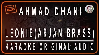 Download AHMAD DHANI - LEONIE (ARJAN BRASS) KARAOKE ORIGINAL AUDIO MP3