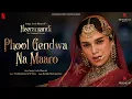 Phool Gendwa Na Maaro | Video | Sanjay Leela Bhansali | Aditi Rao Hydari, Fardeen Khan | Heeramandi