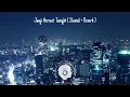 Download Lagu Janji Heroes Tonight ( Slowed + Reverb )