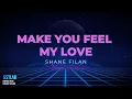 Lagu SHANE FILAN - MAKE YOU FEEL MY LOVE (KARAOKE VERSION)