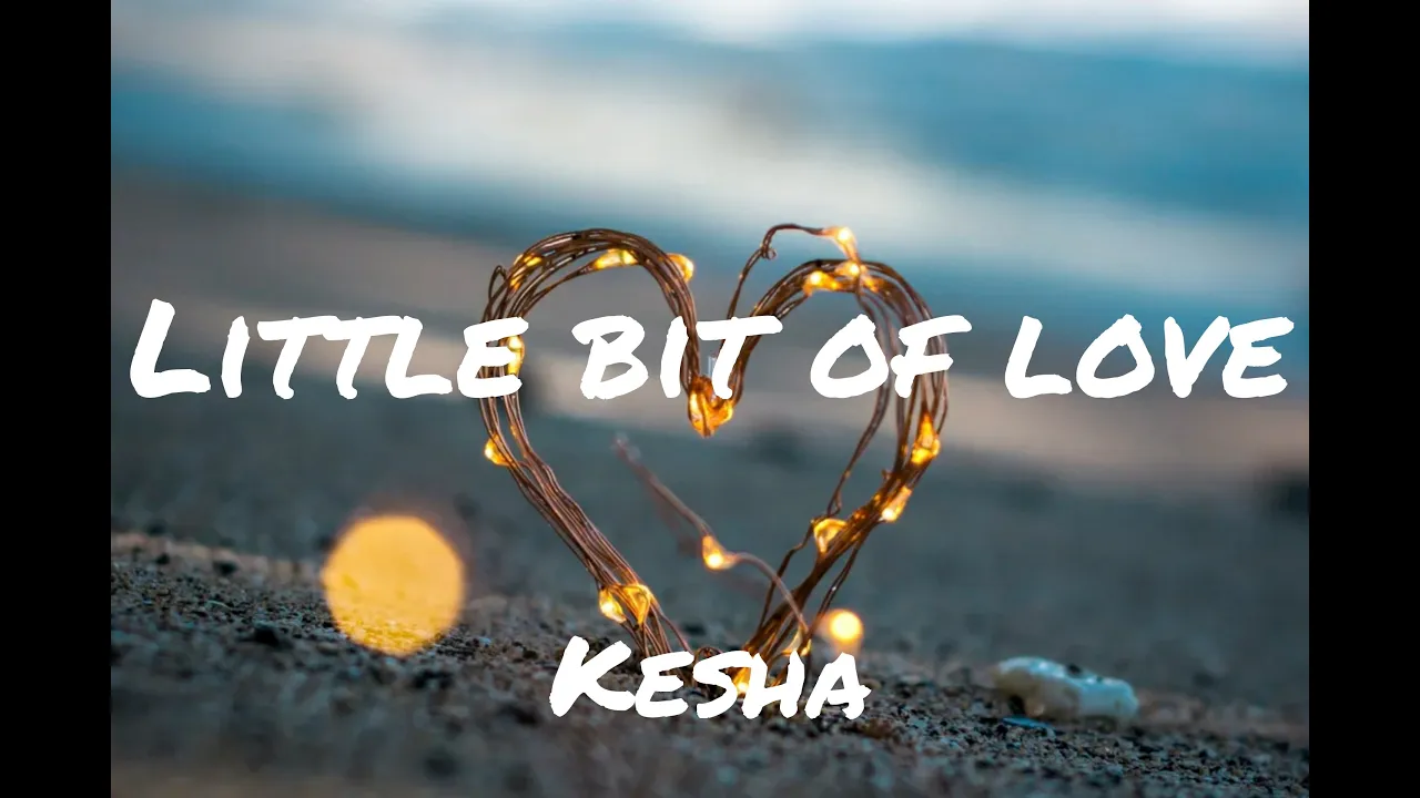 Little bit of love - Kesha (Lyrics)